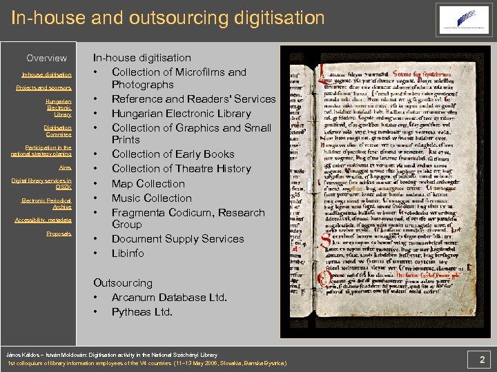 In-house and outsourcing digitisation Overview In-house digitisation Projects and sponsors Hungarian Electronic Library Digitisation