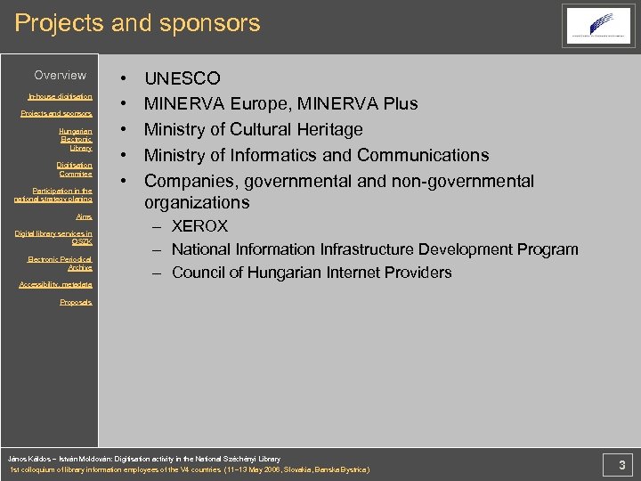 Projects and sponsors Overview In-house digitisation Projects and sponsors Hungarian Electronic Library Digitisation Commitee