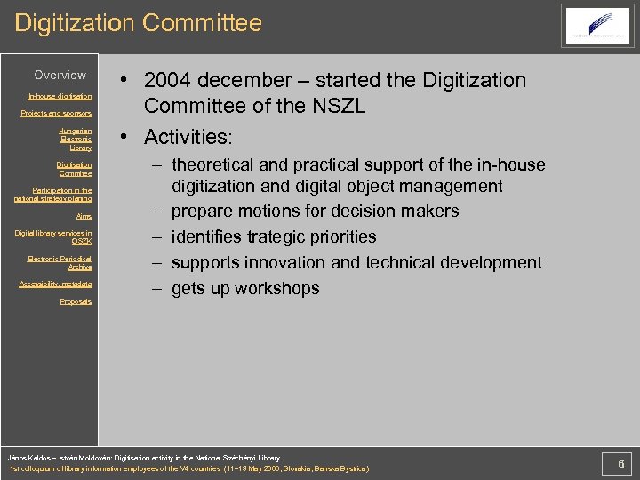 Digitization Committee Overview In-house digitisation Projects and sponsors Hungarian Electronic Library Digitisation Commitee Participation