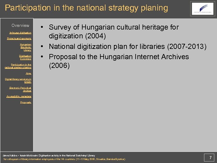 Participation in the national strategy planing Overview In-house digitisation Projects and sponsors Hungarian Electronic