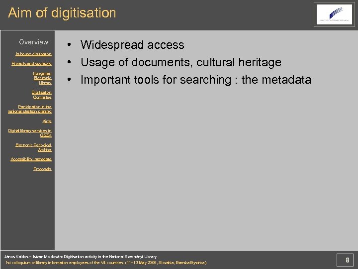 Aim of digitisation Overview In-house digitisation Projects and sponsors Hungarian Electronic Library • Widespread