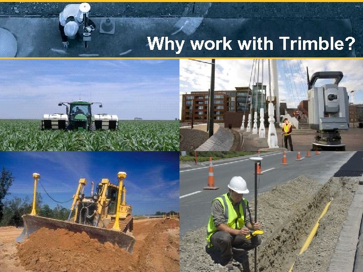Why work with Trimble? 2 