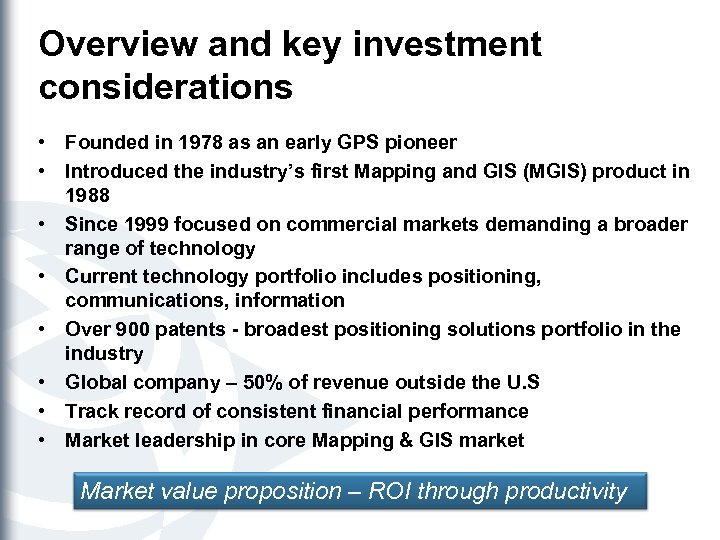 Overview and key investment considerations • Founded in 1978 as an early GPS pioneer