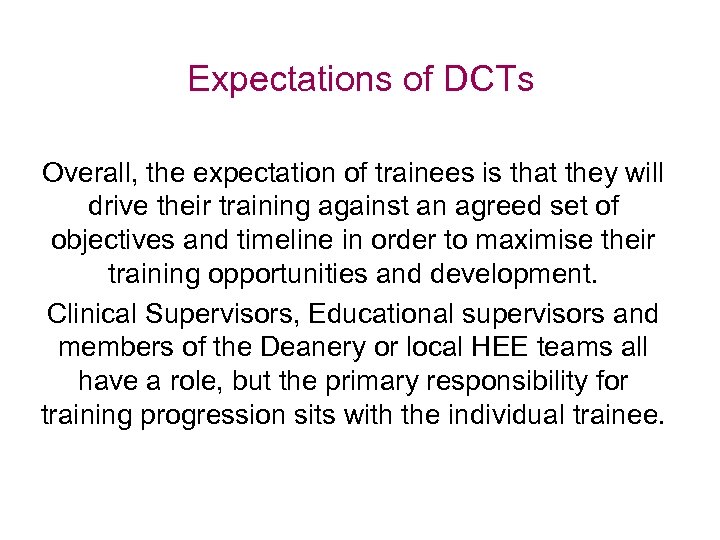 Expectations of DCTs Overall, the expectation of trainees is that they will drive their