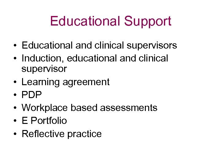 Educational Support • Educational and clinical supervisors • Induction, educational and clinical supervisor •