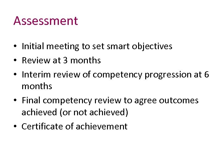 Assessment • Initial meeting to set smart objectives • Review at 3 months •
