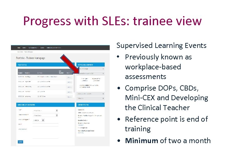 Progress with SLEs: trainee view Supervised Learning Events • Previously known as workplace-based assessments