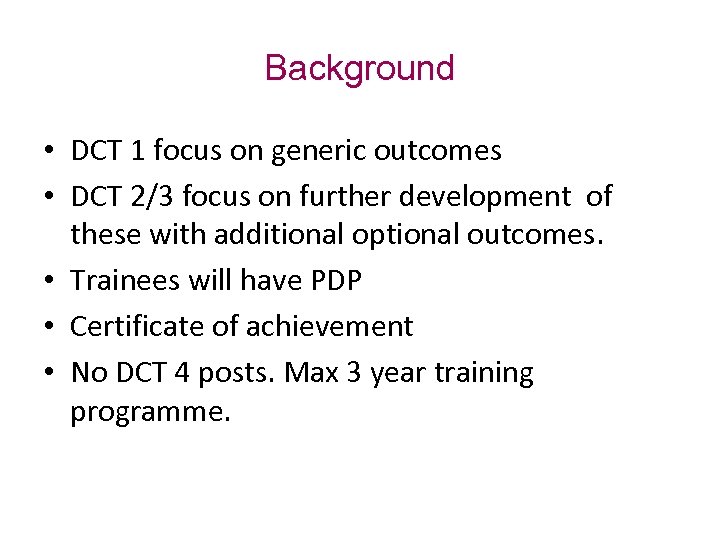 Background • DCT 1 focus on generic outcomes • DCT 2/3 focus on further