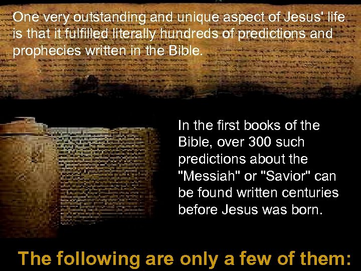 One very outstanding and unique aspect of Jesus' life is that it fulfilled literally