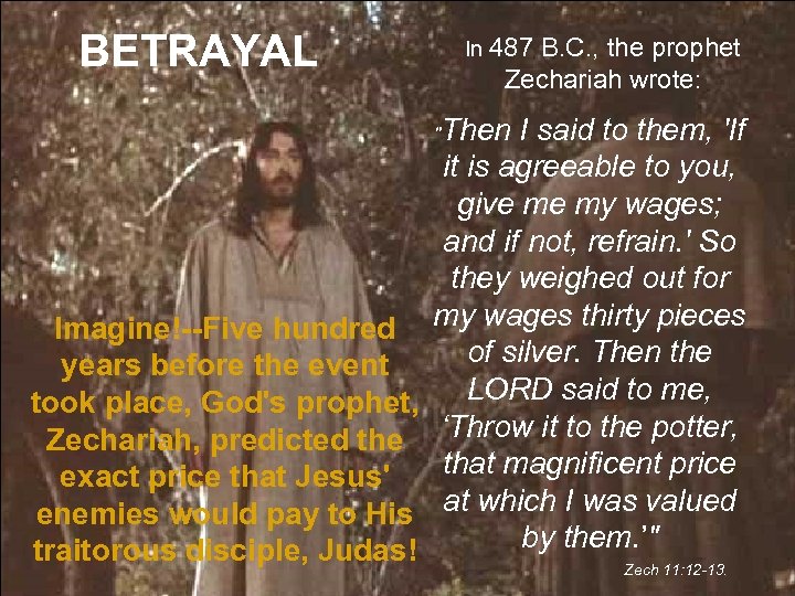 BETRAYAL In 487 B. C. , the prophet Zechariah wrote: Then I said to