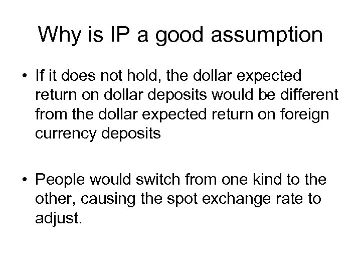 Why is IP a good assumption • If it does not hold, the dollar