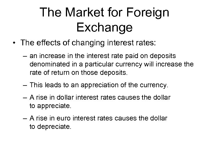 The Market for Foreign Exchange • The effects of changing interest rates: – an