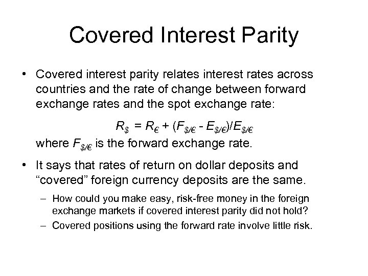 Covered Interest Parity • Covered interest parity relates interest rates across countries and the