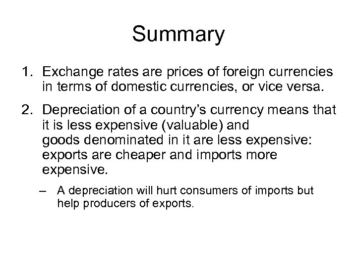 Summary 1. Exchange rates are prices of foreign currencies in terms of domestic currencies,