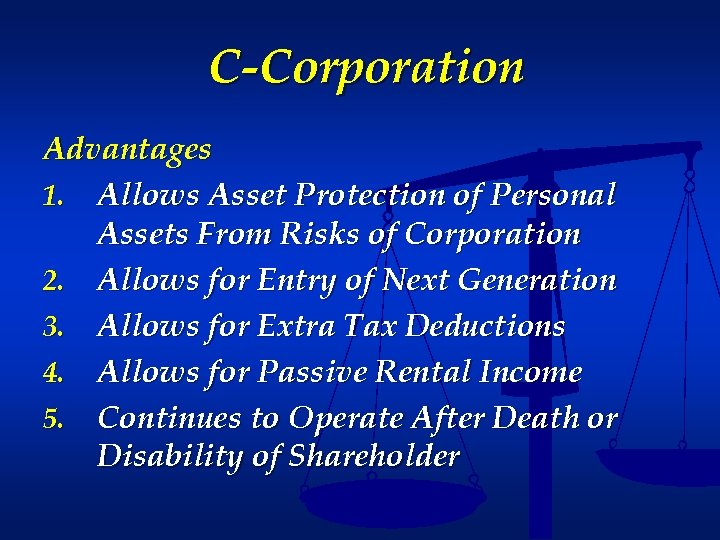 C-Corporation Advantages 1. Allows Asset Protection of Personal Assets From Risks of Corporation 2.