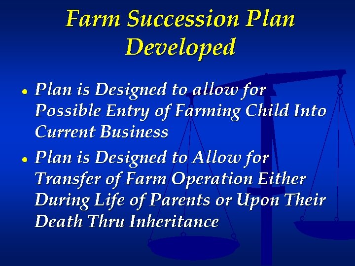 Farm Succession Plan Developed ● ● Plan is Designed to allow for Possible Entry