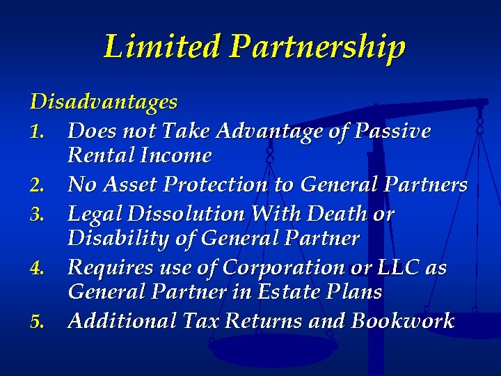 Limited Partnership Disadvantages 1. Does not Take Advantage of Passive Rental Income 2. No