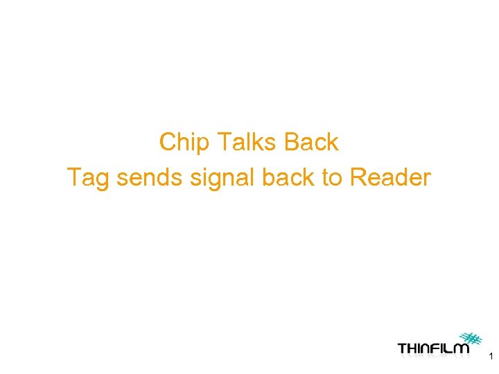 Chip Talks Back Tag sends signal back to Reader 1 