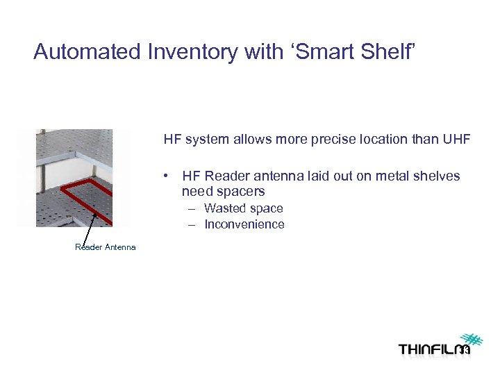 Automated Inventory with ‘Smart Shelf’ HF system allows more precise location than UHF •