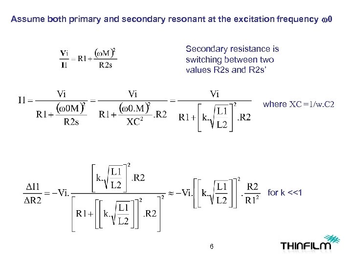 Assume both primary and secondary resonant at the excitation frequency w 0 Secondary resistance