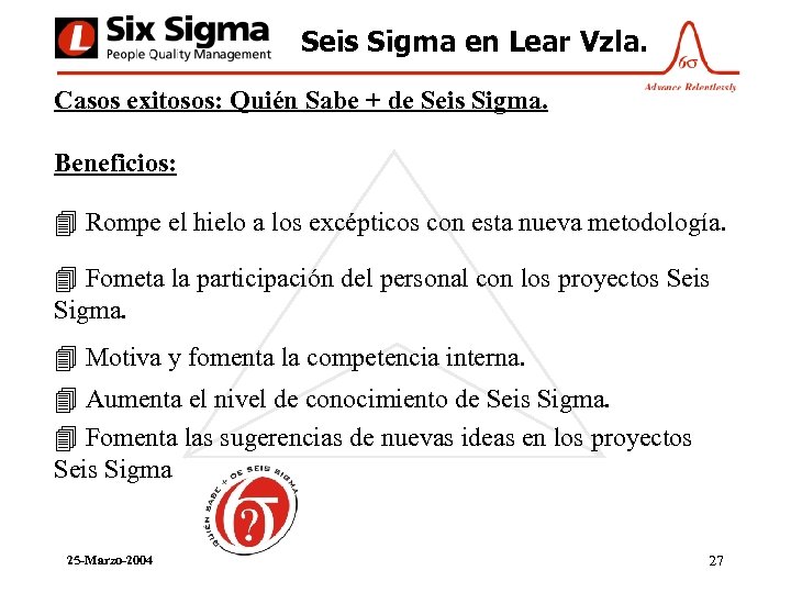 Seis Sigma en Lear Vzla. Casos exitosos: Quién Sabe + de Seis Sigma. Beneficios: