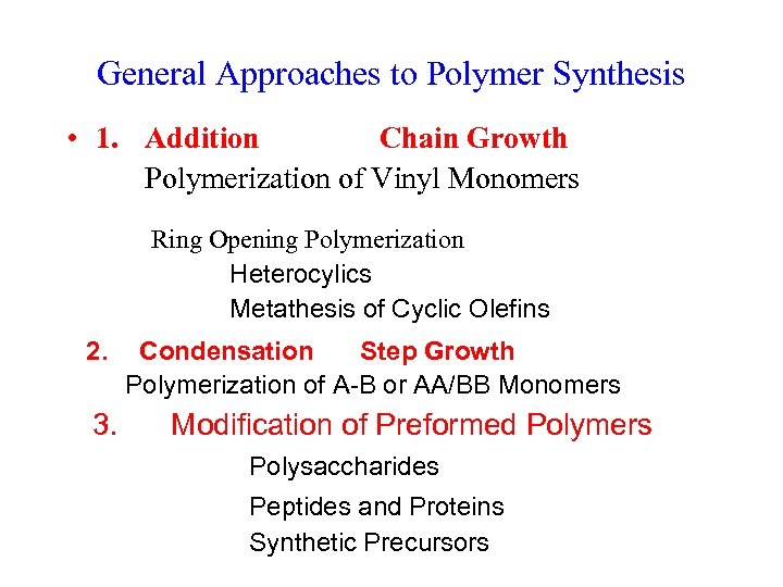 General Approaches to Polymer Synthesis • 1. Addition Chain Growth Polymerization of Vinyl Monomers