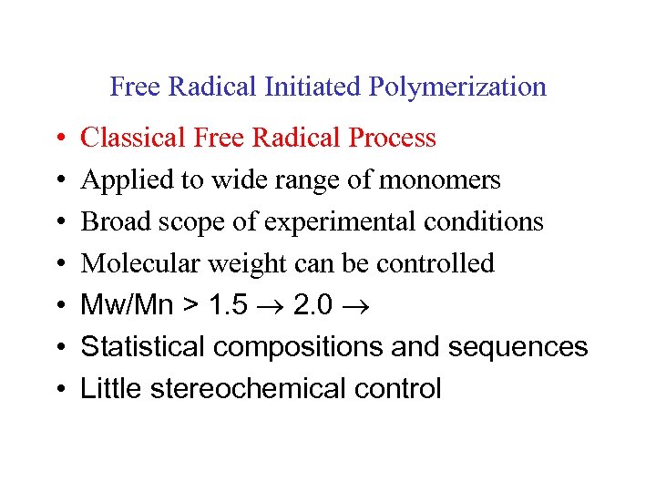 Free Radical Initiated Polymerization • • Classical Free Radical Process Applied to wide range