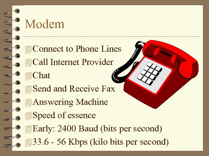 Modem 4 Connect to Phone Lines 4 Call Internet Provider 4 Chat 4 Send