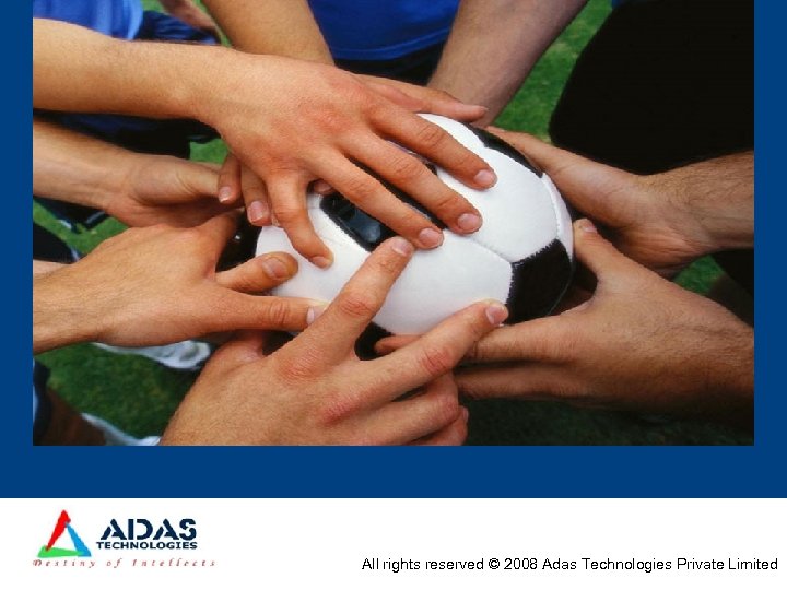 All rights reserved © 2008 Adas Technologies Private Limited 