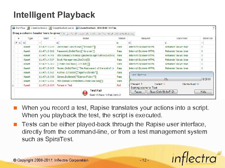 Intelligent Playback When you record a test, Rapise translates your actions into a script.