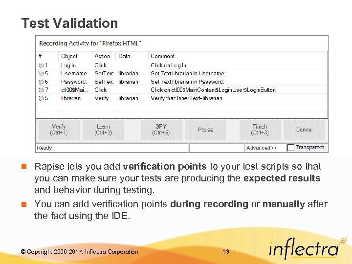 Test Validation Rapise lets you add verification points to your test scripts so that