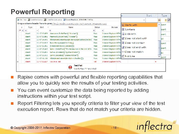 Powerful Reporting Rapise comes with powerful and flexible reporting capabilities that allow you to