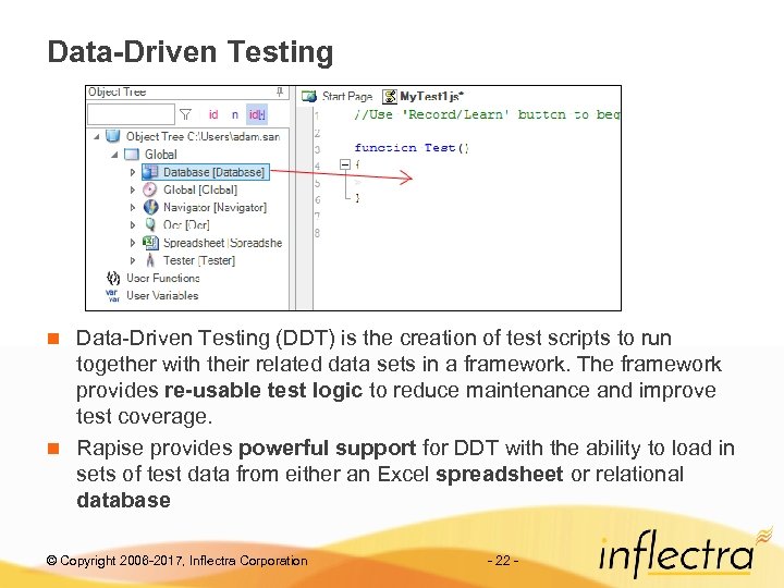 Data-Driven Testing (DDT) is the creation of test scripts to run together with their