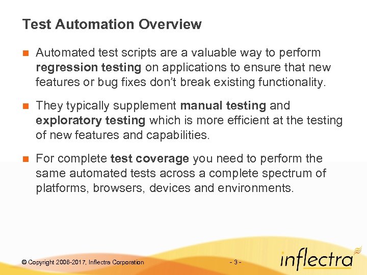 Test Automation Overview n Automated test scripts are a valuable way to perform regression