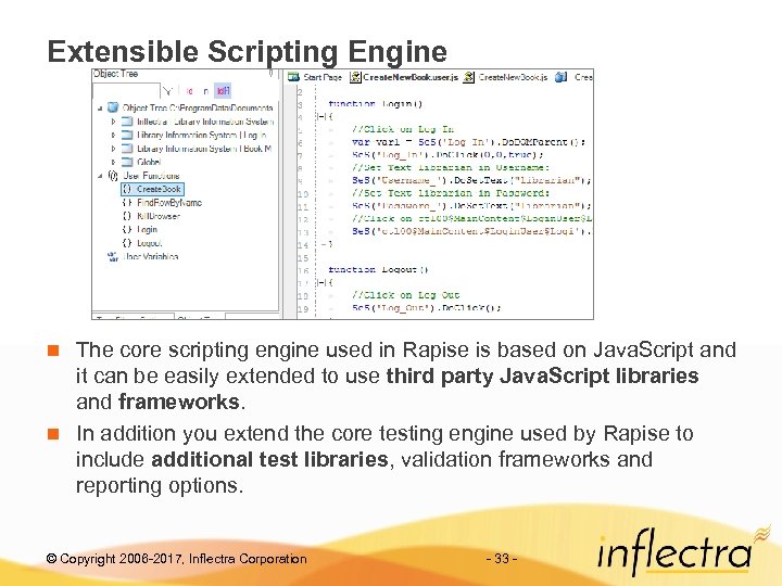 Extensible Scripting Engine The core scripting engine used in Rapise is based on Java.