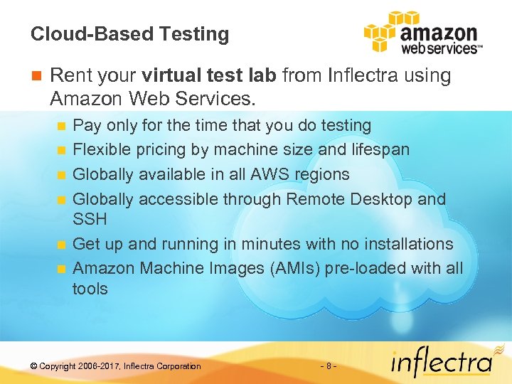 Cloud-Based Testing n Rent your virtual test lab from Inflectra using Amazon Web Services.