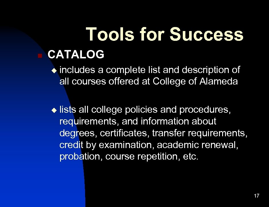 Tools for Success n CATALOG u includes a complete list and description of all