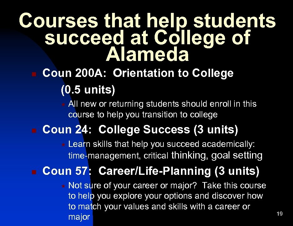 Courses that help students succeed at College of Alameda n Coun 200 A: Orientation