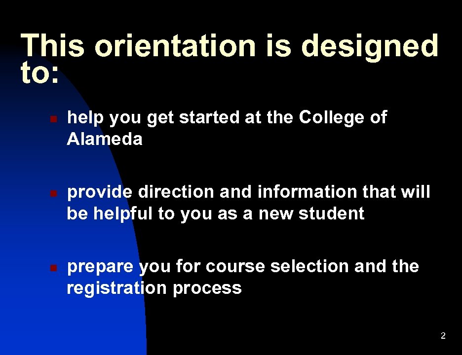 This orientation is designed to: n n n help you get started at the