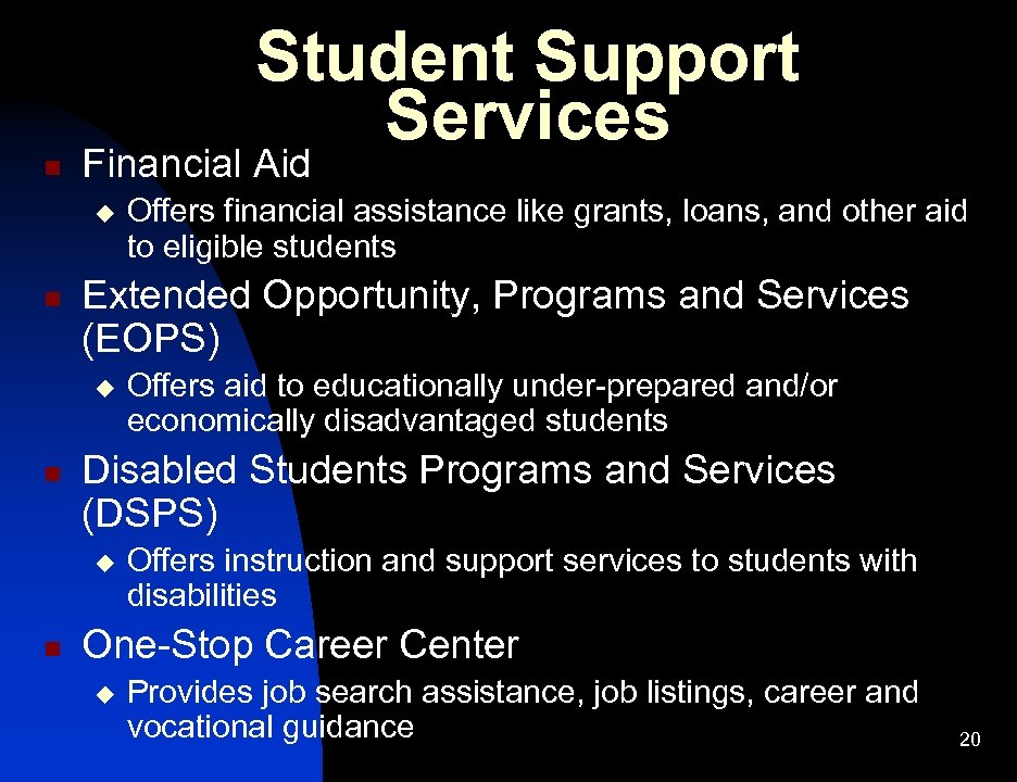 Student Support Services n Financial Aid u n Extended Opportunity, Programs and Services (EOPS)