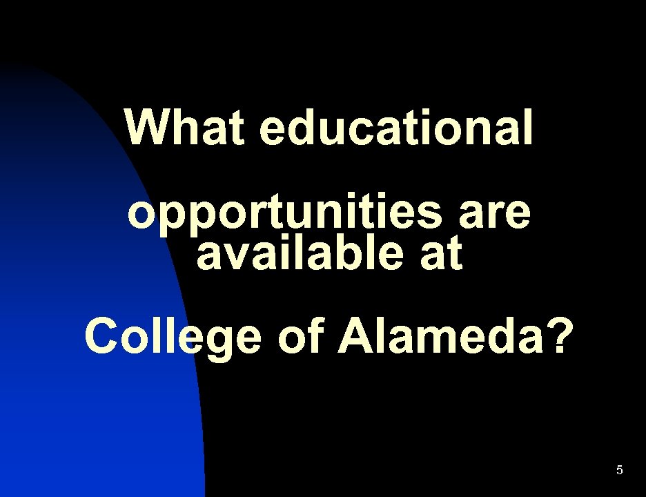 What educational opportunities are available at College of Alameda? 5 