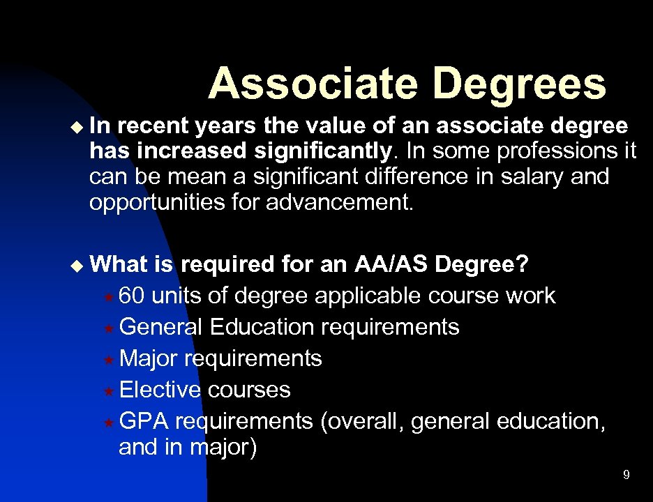 Associate Degrees u In recent years the value of an associate degree has increased