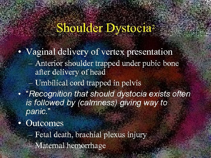 Shoulder Dystocia 2 • Vaginal delivery of vertex presentation – Anterior shoulder trapped under