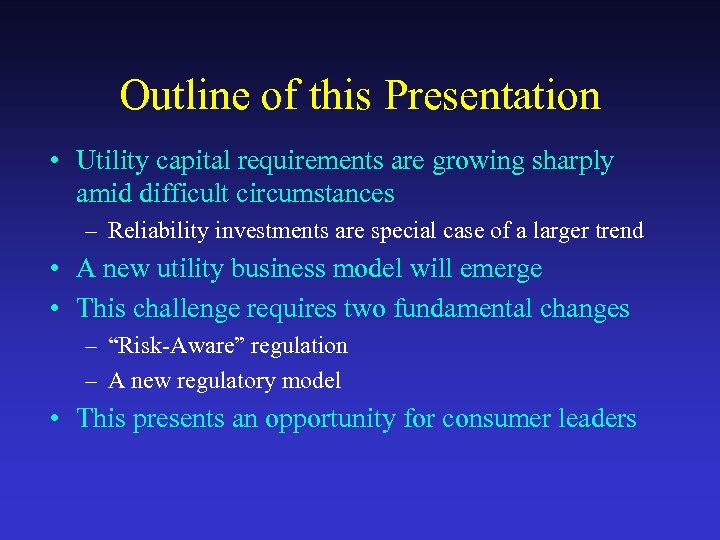 Outline of this Presentation • Utility capital requirements are growing sharply amid difficult circumstances