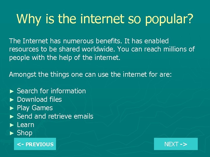Why is the internet so popular? The Internet has numerous benefits. It has enabled
