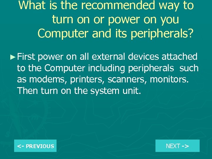 What is the recommended way to turn on or power on you Computer and