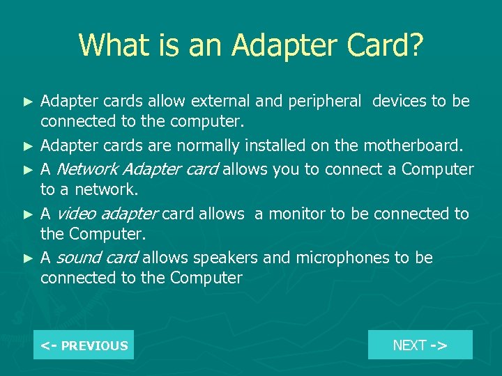 What is an Adapter Card? Adapter cards allow external and peripheral devices to be