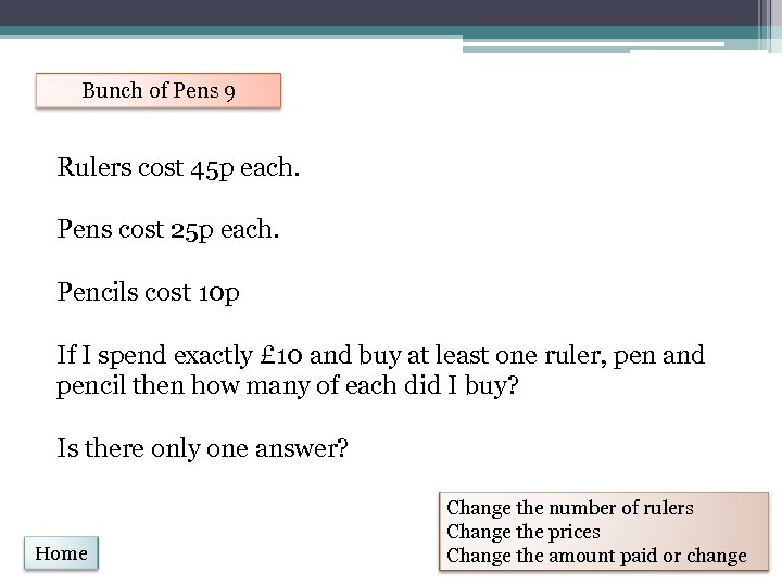 Bunch of Pens 9 Rulers cost 45 p each. Pens cost 25 p each.