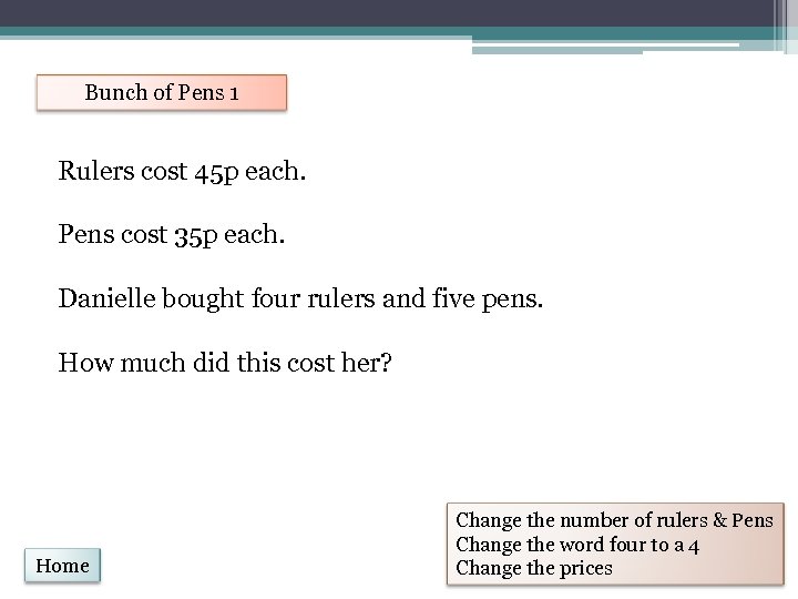 Bunch of Pens 1 Rulers cost 45 p each. Pens cost 35 p each.
