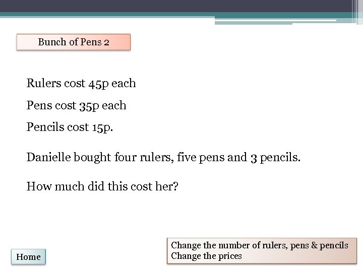 Bunch of Pens 2 Rulers cost 45 p each Pens cost 35 p each